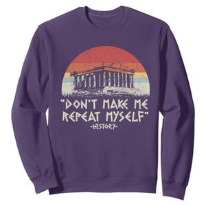 Funny History Don't Make Me Repeat Myself Sweatshirt TS09 Purple Print Your Wear