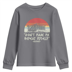Funny History Don't Make Me Repeat Myself Youth Sweatshirt TS09 Charcoal Print Your Wear