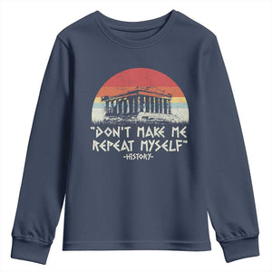 Funny History Don't Make Me Repeat Myself Youth Sweatshirt TS09 Navy Print Your Wear