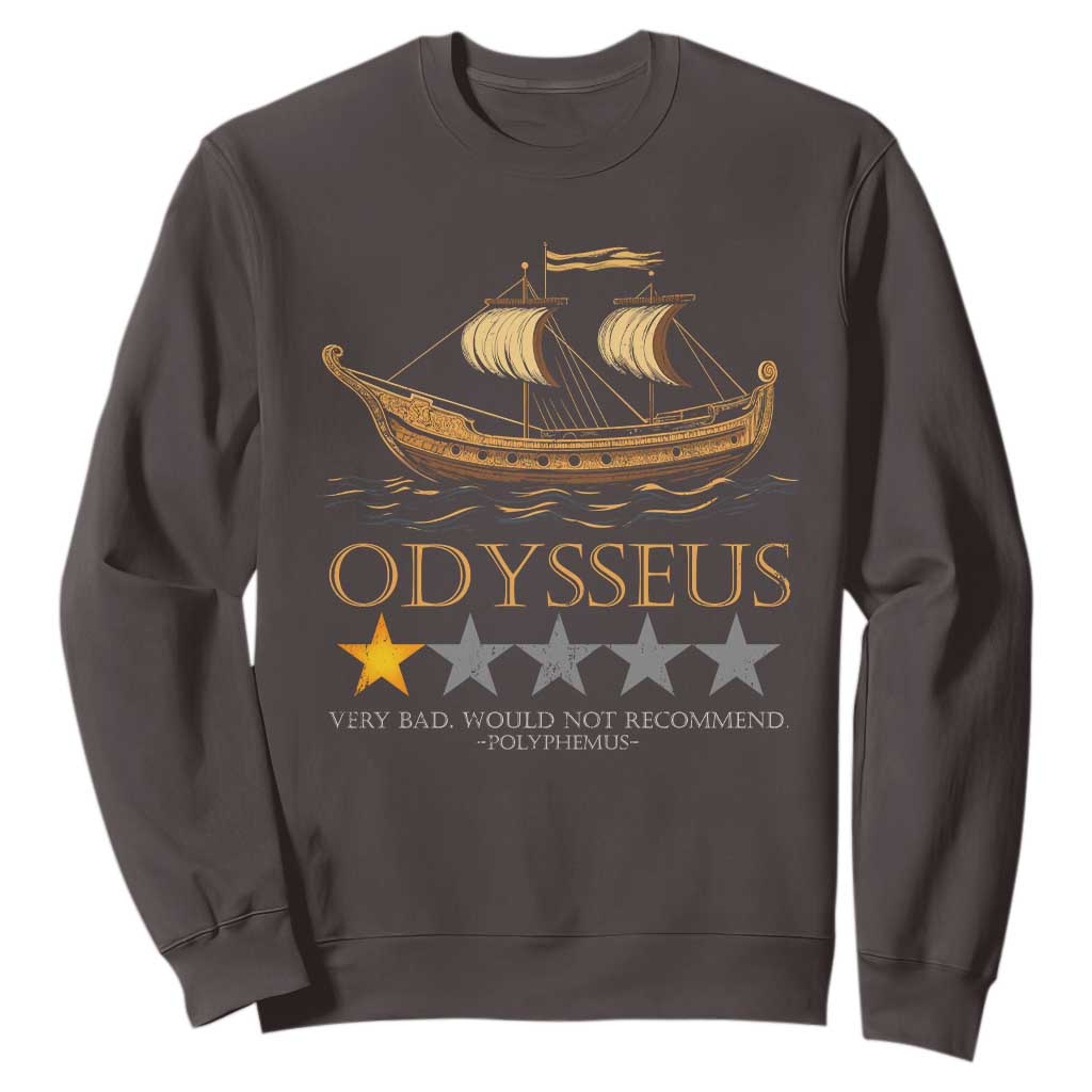 Funny Odysseus Sweatshirt Very Bad Not Recommend Ancient Greek Mythology Meme TS09 Dark Chocolate Print Your Wear