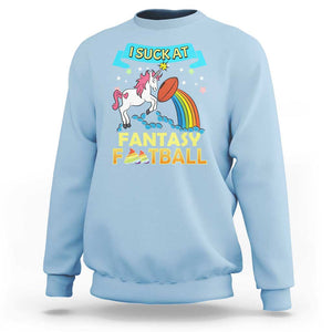 Funny I Suck At Fantasy Football Sweatshirt Unicorn Rainbow Loser TS09 Light Blue Print Your Wear