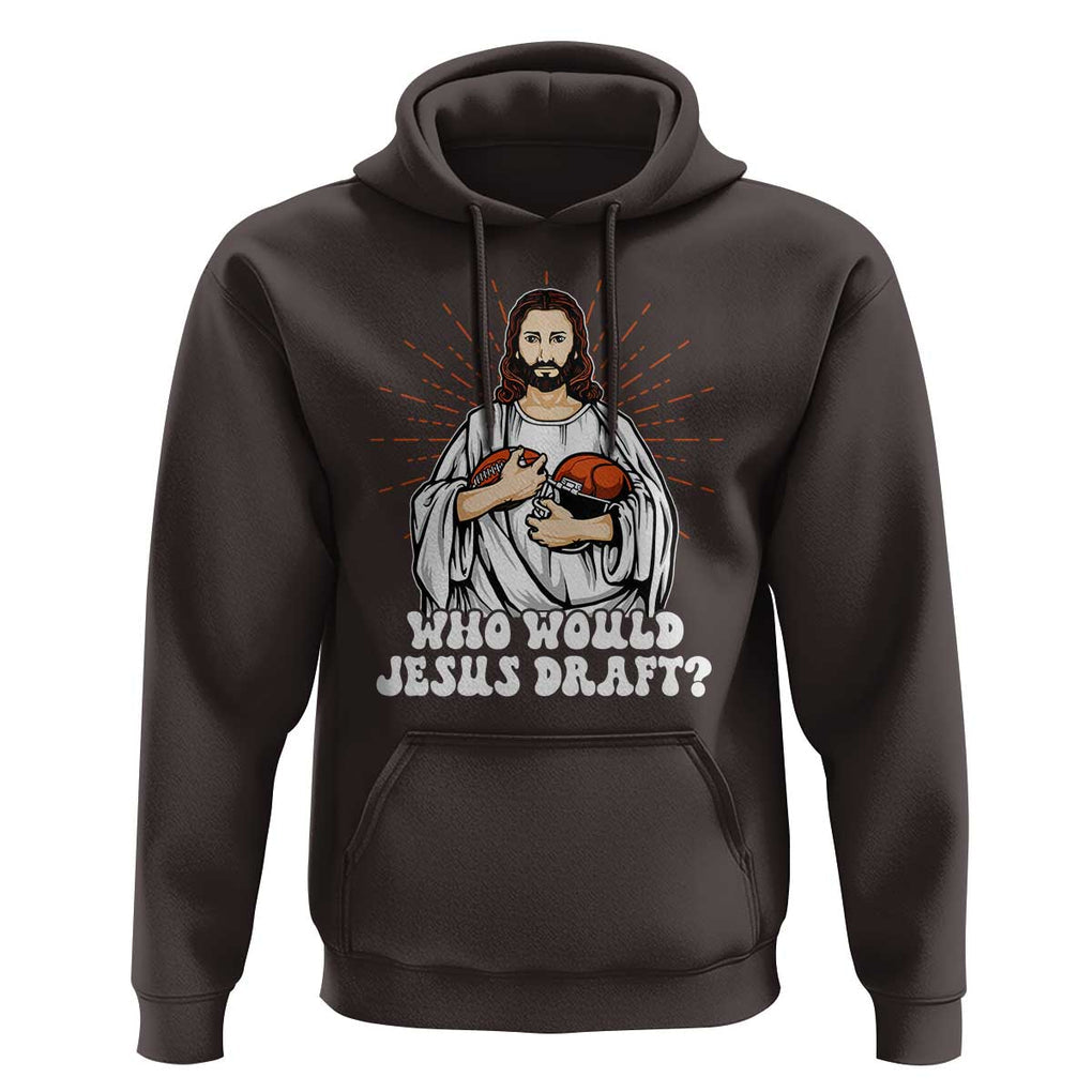 Funny Fantasy Football Hoodie Who Would Jesus Draft TS09 Dark Chocolate Print Your Wear