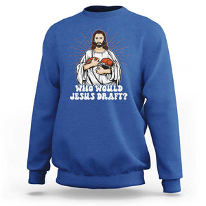 Funny Fantasy Football Sweatshirt Who Would Jesus Draft TS09 Royal Blue Print Your Wear