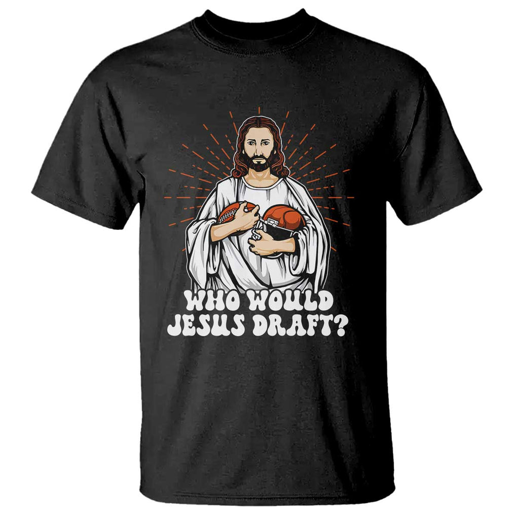 Funny Fantasy Football T Shirt Who Would Jesus Draft TS09 Black Print Your Wear