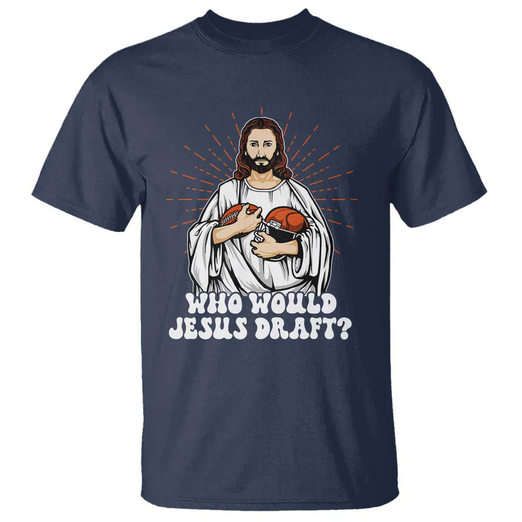 Funny Fantasy Football T Shirt Who Would Jesus Draft TS09 Navy Print Your Wear