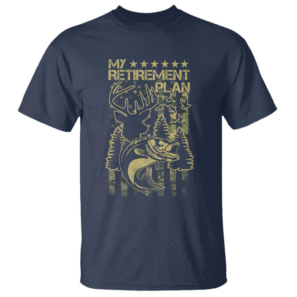 Funny My Retirement Plan Hunting Fishing T Shirt TS09 Navy Print Your Wear