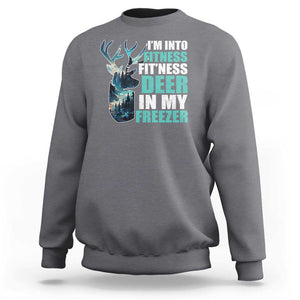 Funny Hunting Sweatshirt I'm Into Fitness Fit'Ness Deer In My Freezer Deer TS09 Charcoal Print Your Wear