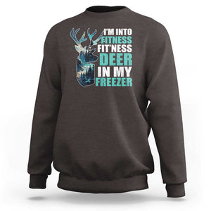 Funny Hunting Sweatshirt I'm Into Fitness Fit'Ness Deer In My Freezer Deer TS09 Dark Chocolate Print Your Wear