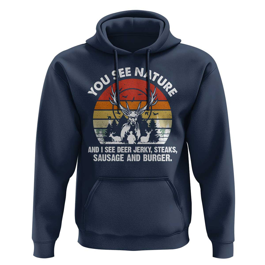 Funny Hunting Hoodie You See Nature I See Deer Jerky TS09 Navy Print Your Wear
