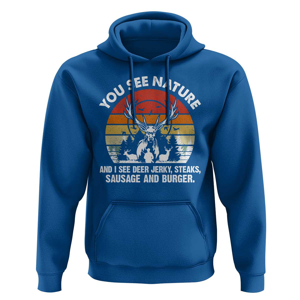 Funny Hunting Hoodie You See Nature I See Deer Jerky TS09 Royal Blue Print Your Wear