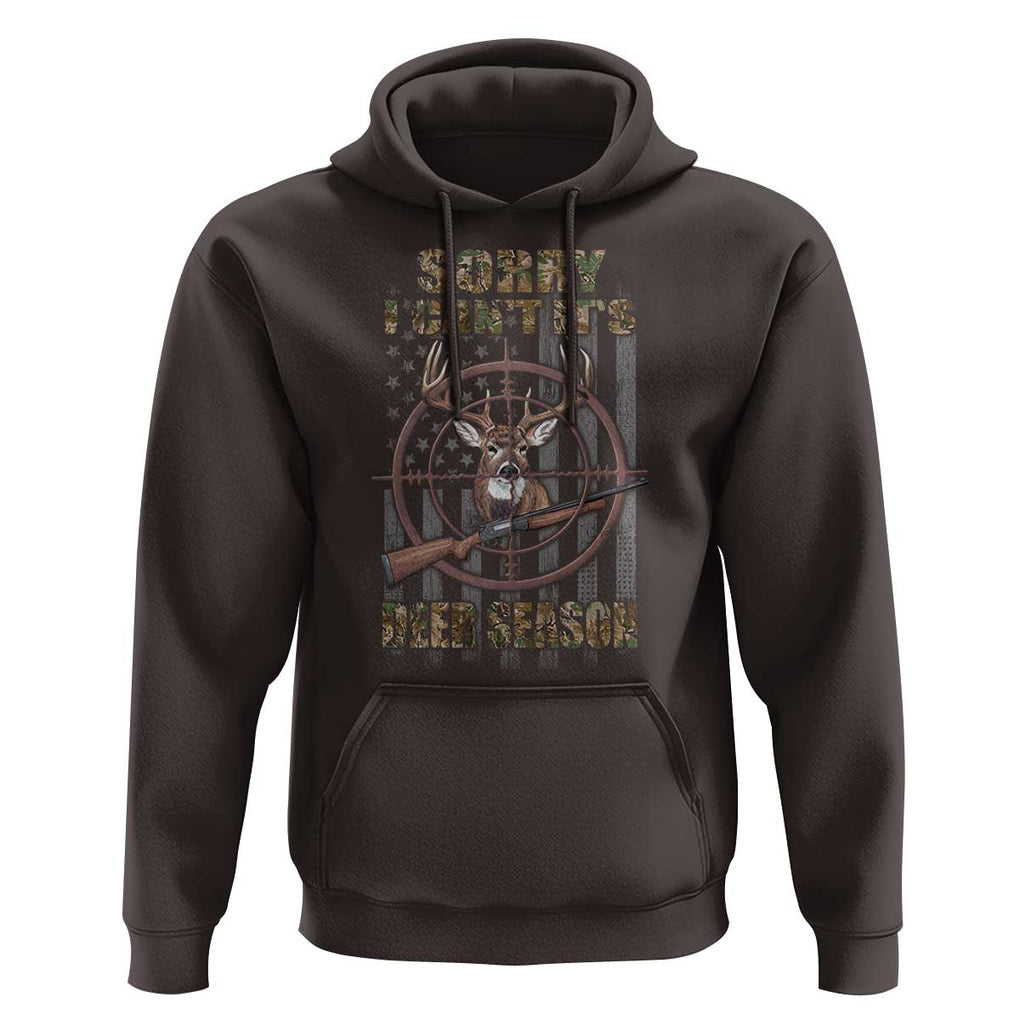 Funny Hunting Hoodie Sorry I Can't It's Deer Season TS09 Dark Chocolate Print Your Wear