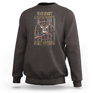 Funny Hunting Sweatshirt Sorry I Can't It's Deer Season TS09 Dark Chocolate Print Your Wear