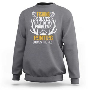 Funny Hunting Sweatshirt Fishing Solves Half Of Problems Hunting Solves The Rest TS09 Charcoal Print Your Wear