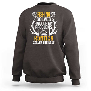 Funny Hunting Sweatshirt Fishing Solves Half Of Problems Hunting Solves The Rest TS09 Dark Chocolate Print Your Wear