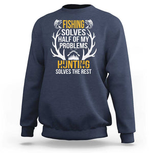 Funny Hunting Sweatshirt Fishing Solves Half Of Problems Hunting Solves The Rest TS09 Navy Print Your Wear