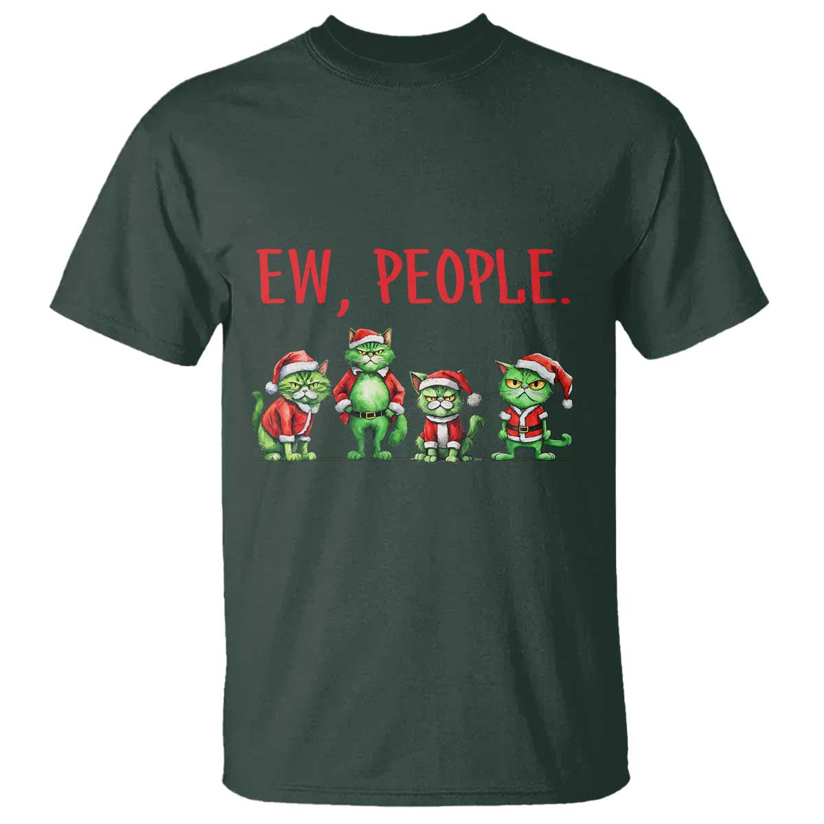 Funny Christmas Cat T Shirt Ew People Green Cat Santa TS09 Dark Forest Green Print Your Wear