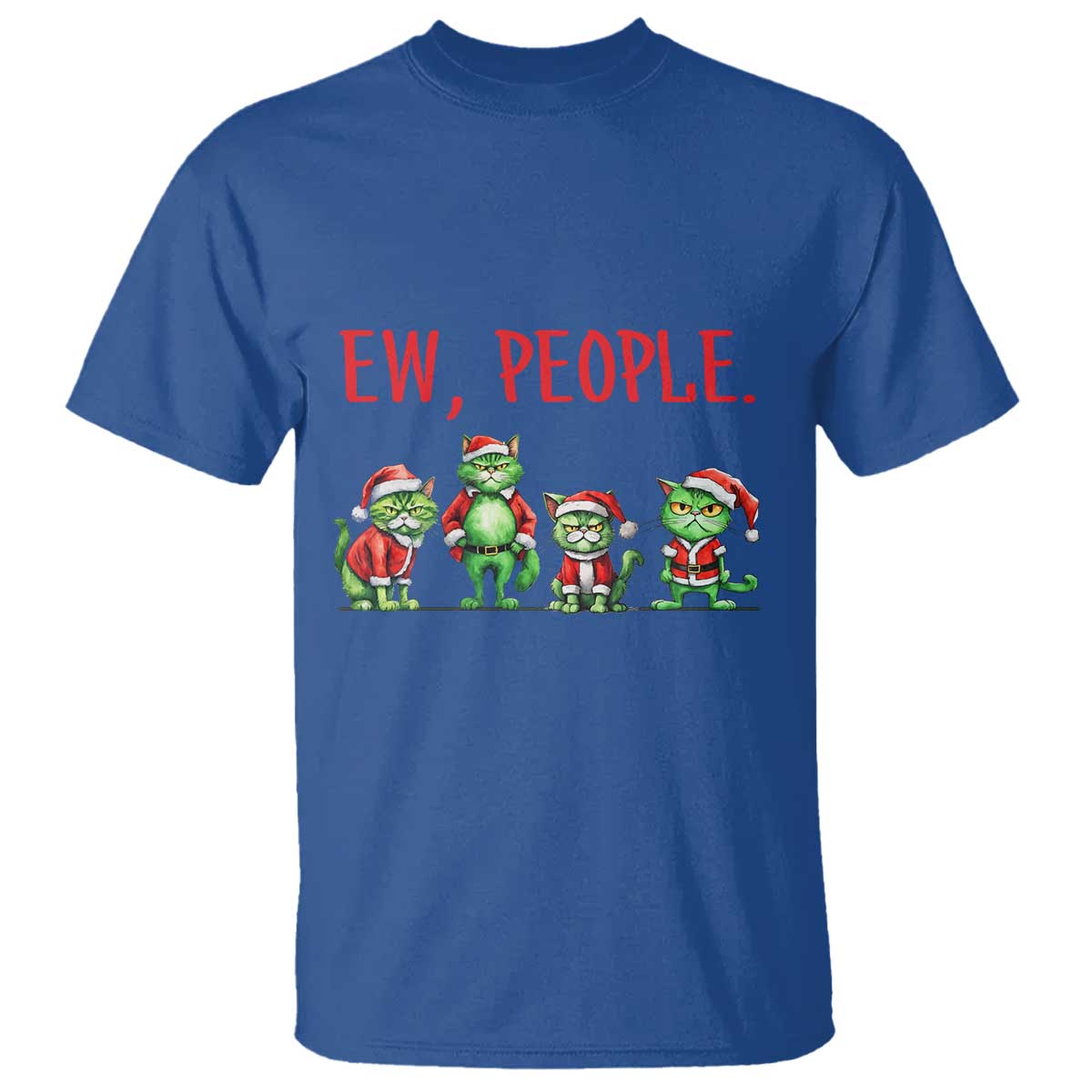 Funny Christmas Cat T Shirt Ew People Green Cat Santa TS09 Royal Blue Print Your Wear