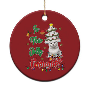 Xmas Cat Christmas Ornament Is This Jolly Enough TS09 Print Your Wear