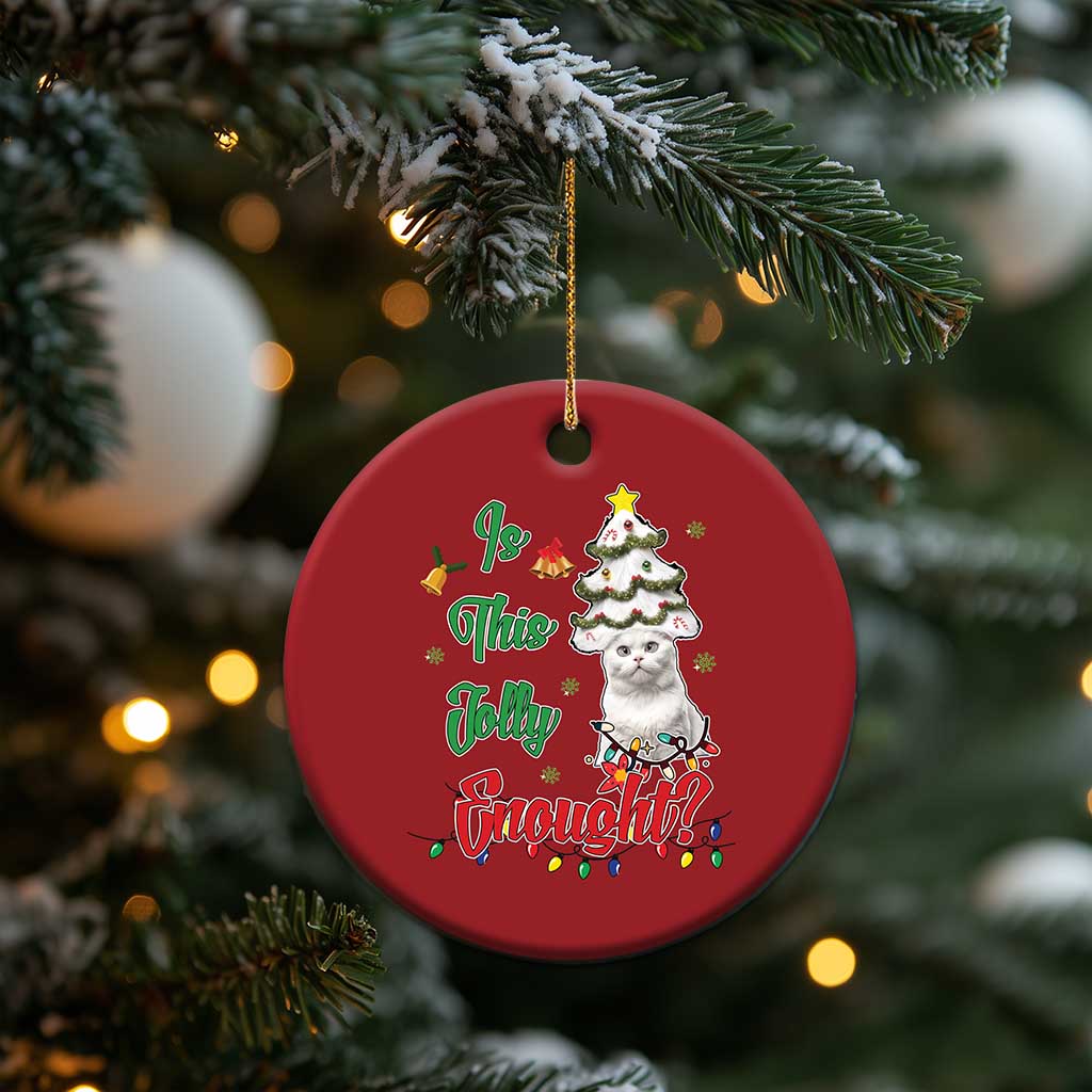 Xmas Cat Christmas Ornament Is This Jolly Enough TS09 Print Your Wear