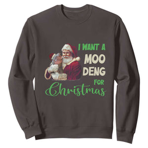 Funny I Want A Moo Deng For Christmas Sweatshirt TS09 Dark Chocolate Print Your Wear