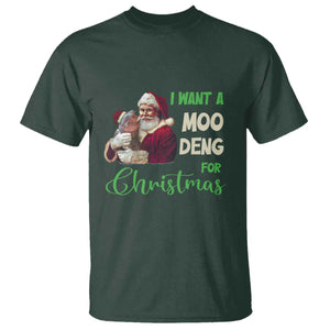 Funny I Want A Moo Deng For Christmas T Shirt TS09 Dark Forest Green Print Your Wear