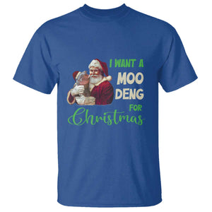 Funny I Want A Moo Deng For Christmas T Shirt TS09 Royal Blue Print Your Wear