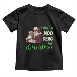 Funny I Want A Moo Deng For Christmas Toddler T Shirt TS09 Black Print Your Wear