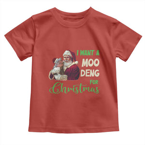 Funny I Want A Moo Deng For Christmas Toddler T Shirt TS09 Red Print Your Wear