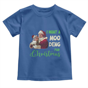 Funny I Want A Moo Deng For Christmas Toddler T Shirt TS09 Royal Blue Print Your Wear