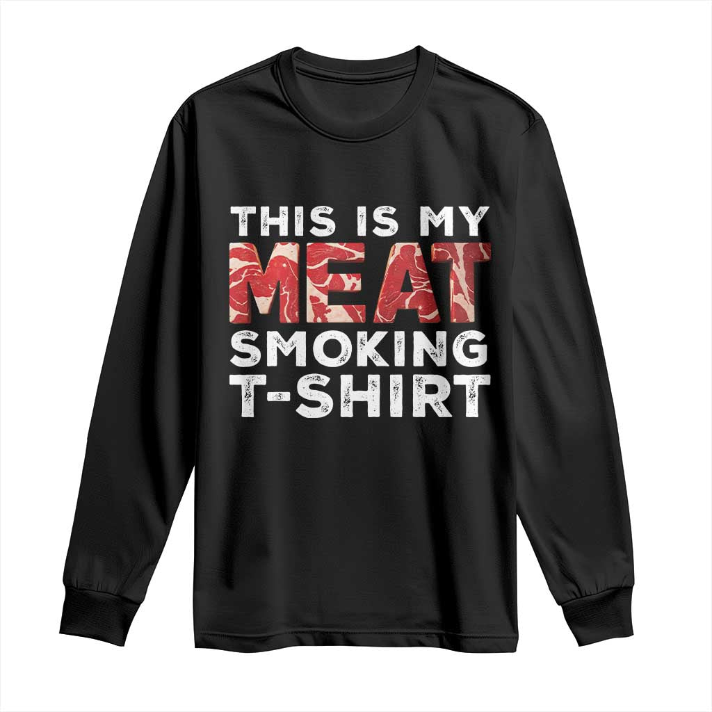 Funny This Is My Meat Smoking Long Sleeve Shirt Grilling BBQ Lover TS09 Black Print Your Wear