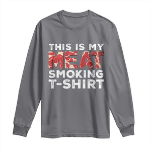 Funny This Is My Meat Smoking Long Sleeve Shirt Grilling BBQ Lover TS09 Charcoal Print Your Wear