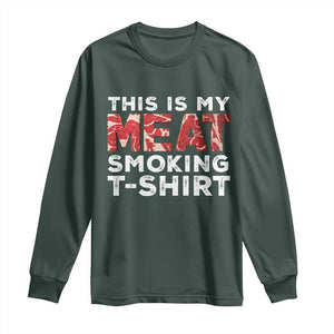 Funny This Is My Meat Smoking Long Sleeve Shirt Grilling BBQ Lover TS09 Dark Forest Green Print Your Wear