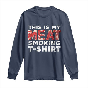 Funny This Is My Meat Smoking Long Sleeve Shirt Grilling BBQ Lover TS09 Navy Print Your Wear