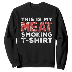 Funny This Is My Meat Smoking Sweatshirt Grilling BBQ Lover TS09 Black Print Your Wear