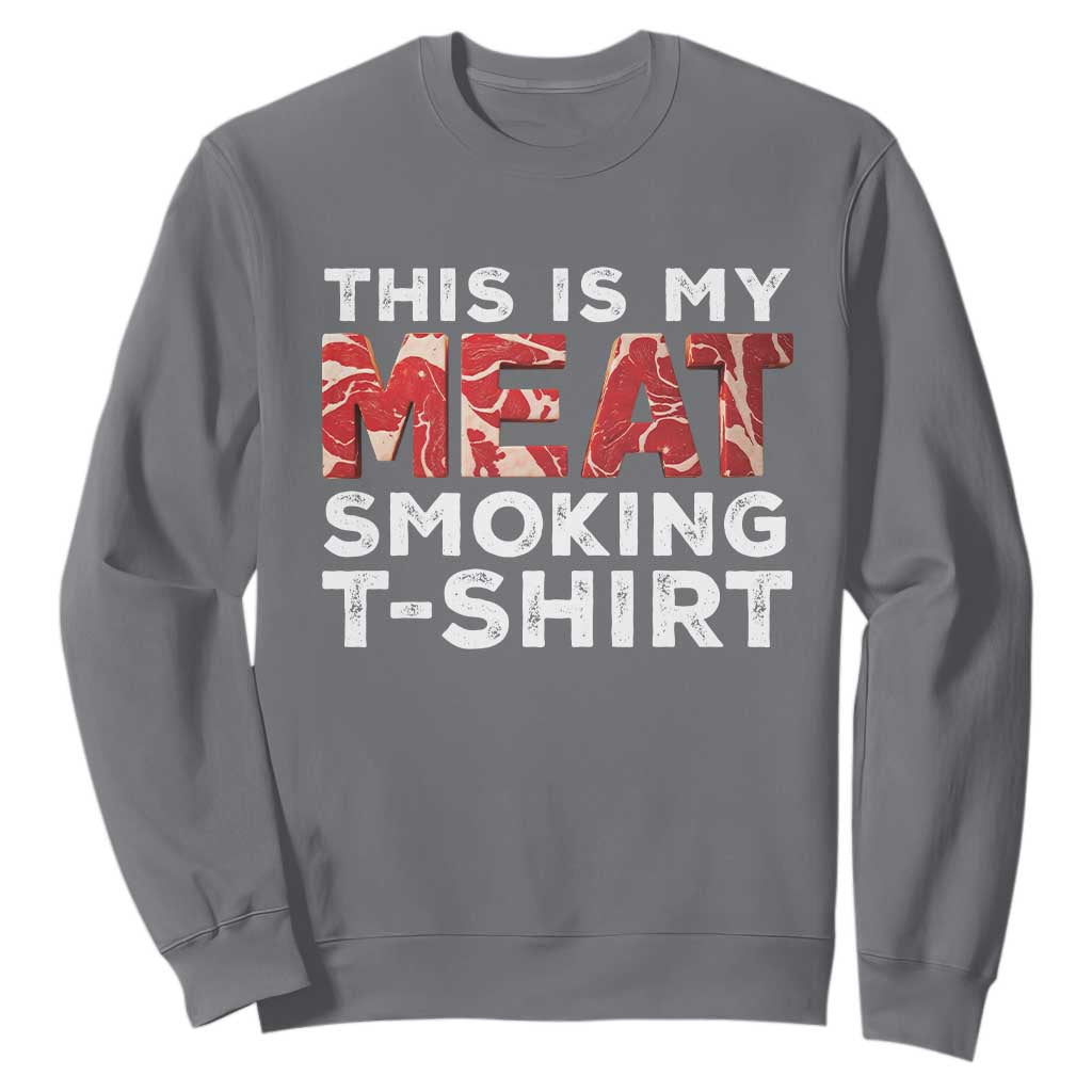 Funny This Is My Meat Smoking Sweatshirt Grilling BBQ Lover TS09 Charcoal Print Your Wear