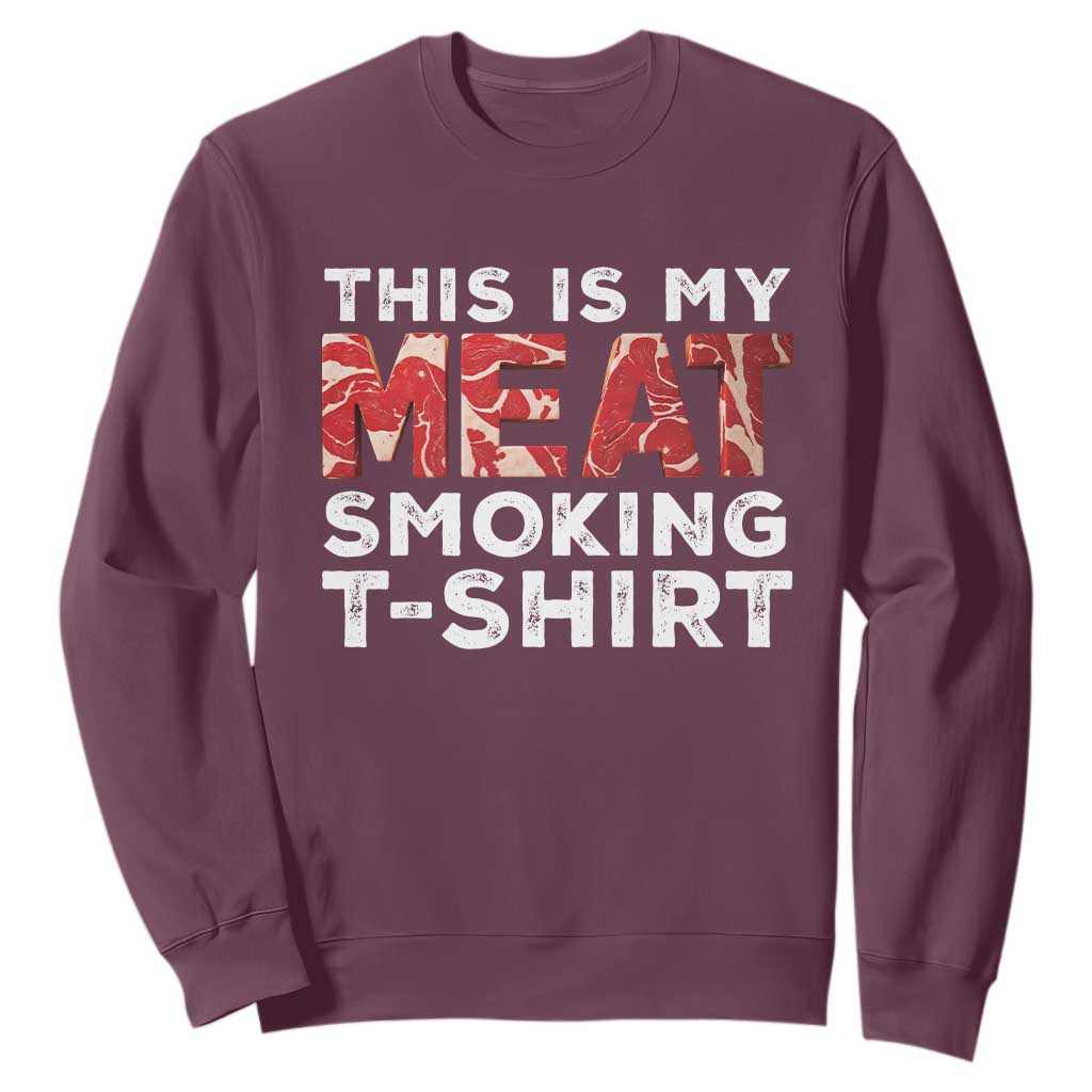 Funny This Is My Meat Smoking Sweatshirt Grilling BBQ Lover TS09 Maroon Print Your Wear