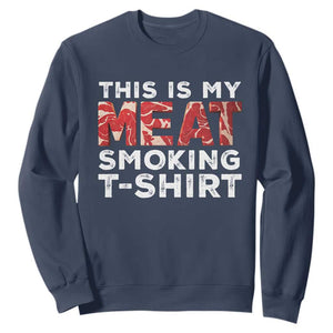 Funny This Is My Meat Smoking Sweatshirt Grilling BBQ Lover TS09 Navy Print Your Wear