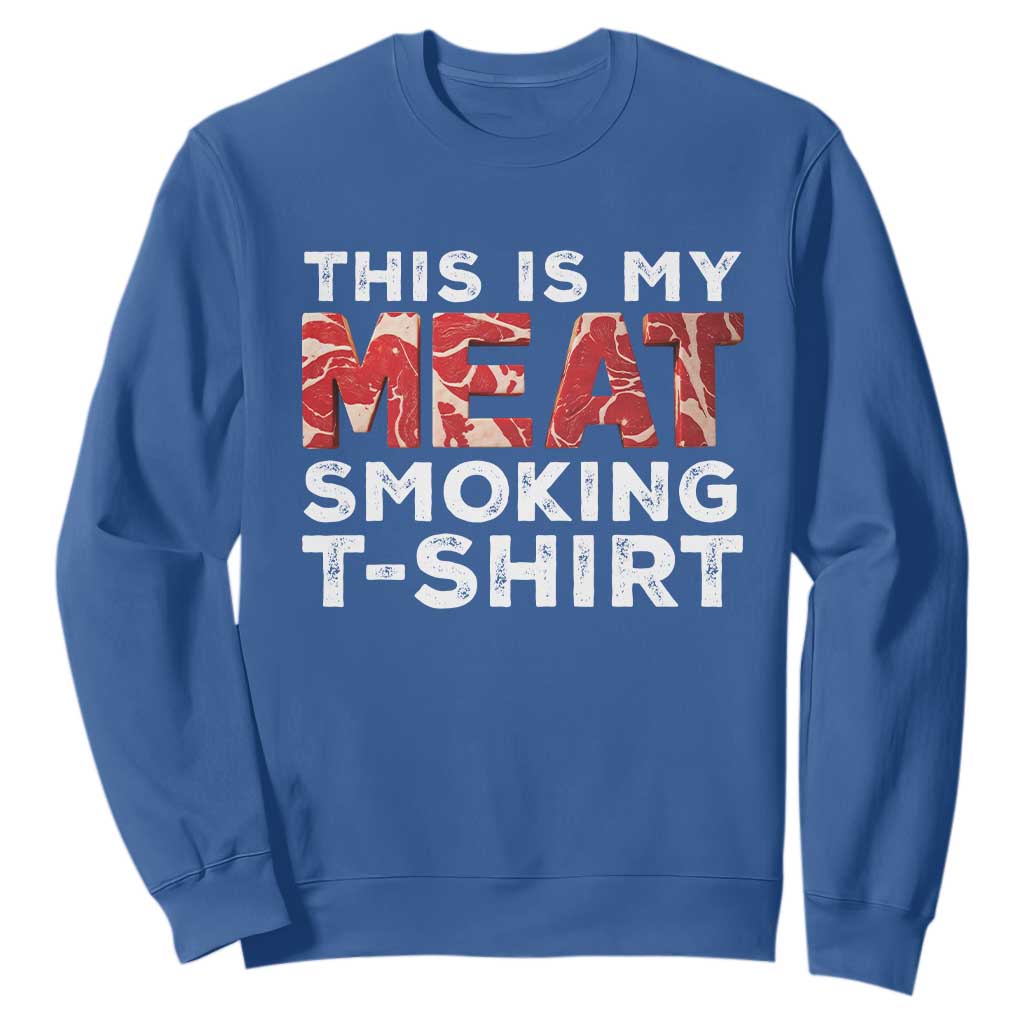 Funny This Is My Meat Smoking Sweatshirt Grilling BBQ Lover TS09 Royal Blue Print Your Wear