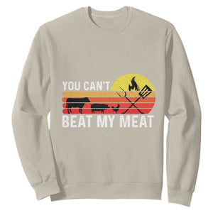 Funny BBQ Grilling Sweatshirt You Can't Beat My Meat TS09 Sand Print Your Wear
