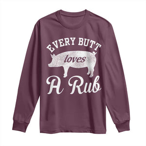 Funny Pitmaster Long Sleeve Shirt Every Butt Loves A Rub TS09 Maroon Print Your Wear