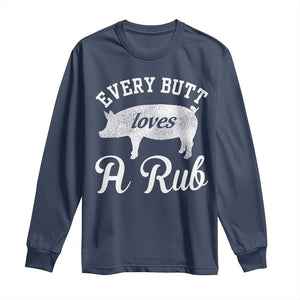 Funny Pitmaster Long Sleeve Shirt Every Butt Loves A Rub TS09 Navy Print Your Wear