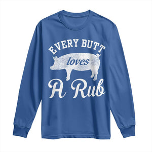 Funny Pitmaster Long Sleeve Shirt Every Butt Loves A Rub TS09 Royal Blue Print Your Wear