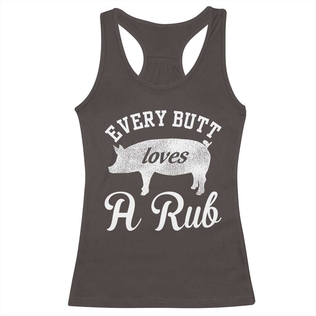 Funny Pitmaster Racerback Tank Top Every Butt Loves A Rub TS09 Dark Chocolate Print Your Wear