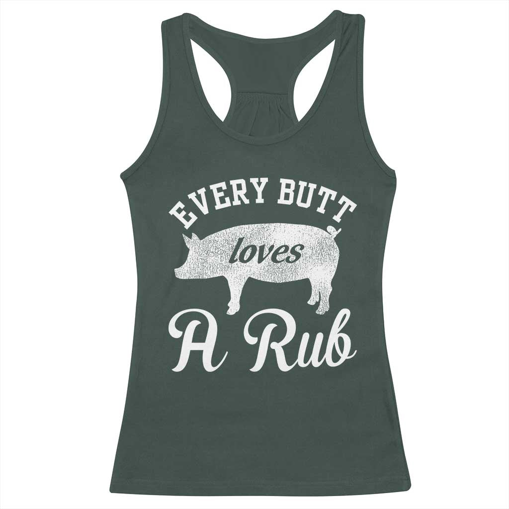 Funny Pitmaster Racerback Tank Top Every Butt Loves A Rub TS09 Dark Forest Green Print Your Wear