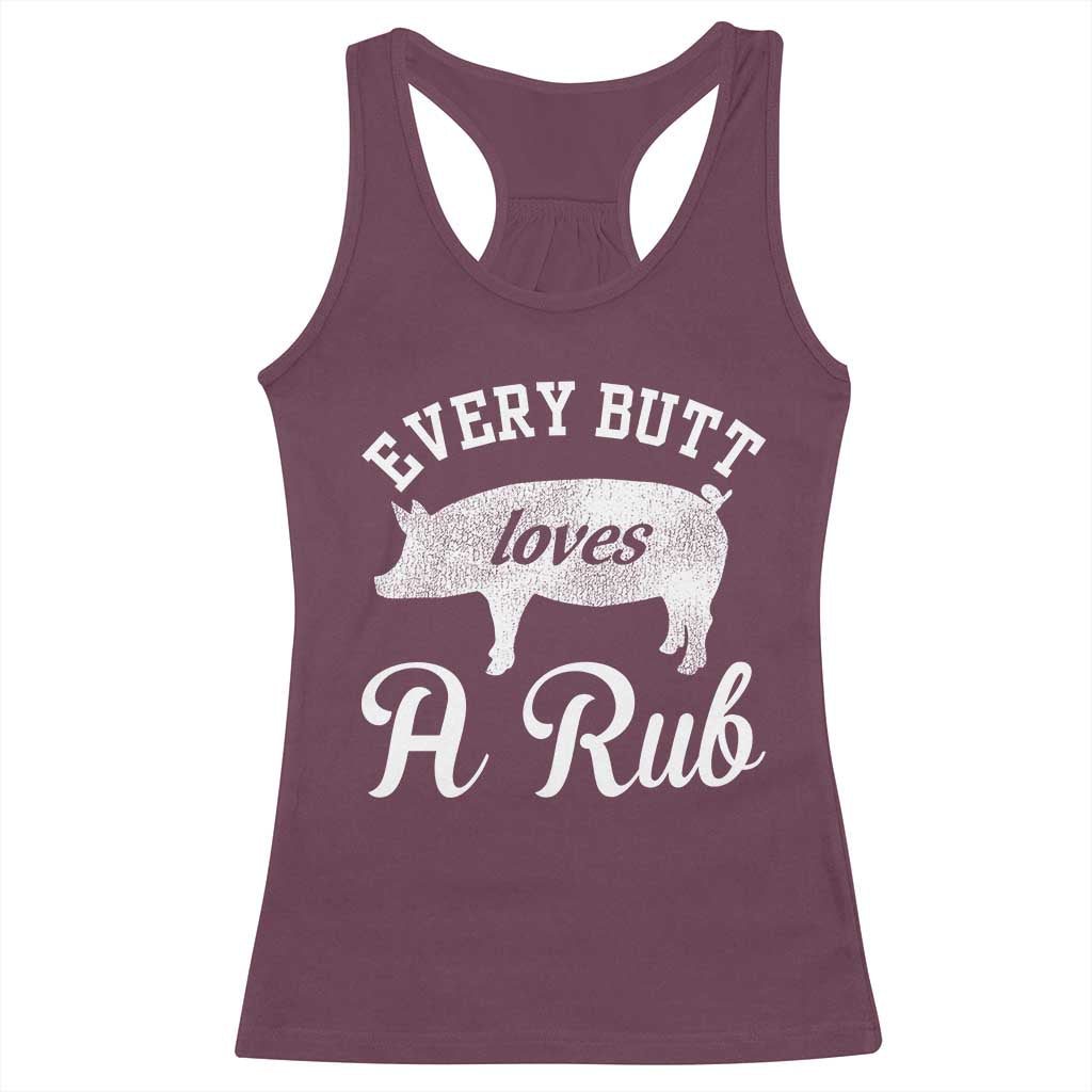 Funny Pitmaster Racerback Tank Top Every Butt Loves A Rub TS09 Maroon Print Your Wear