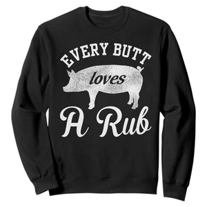 Funny Pitmaster Sweatshirt Every Butt Loves A Rub TS09 Black Print Your Wear