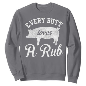 Funny Pitmaster Sweatshirt Every Butt Loves A Rub TS09 Charcoal Print Your Wear