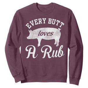 Funny Pitmaster Sweatshirt Every Butt Loves A Rub TS09 Maroon Print Your Wear