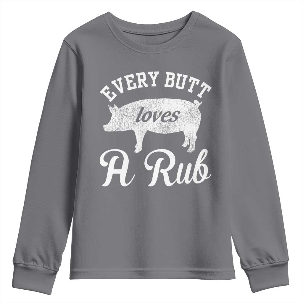 Funny Pitmaster Youth Sweatshirt Every Butt Loves A Rub TS09 Charcoal Print Your Wear