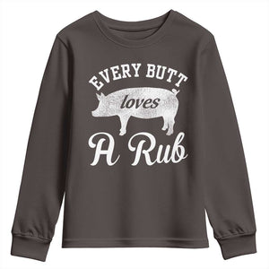Funny Pitmaster Youth Sweatshirt Every Butt Loves A Rub TS09 Dark Chocolate Print Your Wear